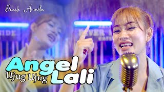 UJUG UJUG  (Angel Lali) ~ Denik Armila  ||  Original Video