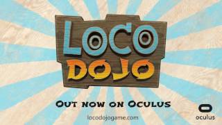 Loco Dojo - Official Trailer [Oculus Rift + Oculus Touch]