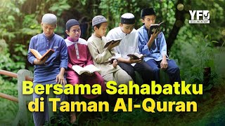 Kisah Inspiratif Penghafal Quran: Bersama Sahabatku di Taman Al-Quran - Yufid Documentary