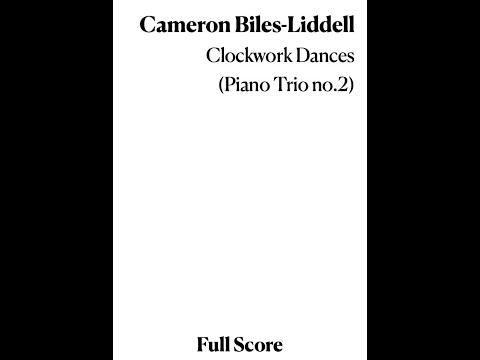Cameron Biles-Liddell - Clockwork Dances (Piano Trio no.2)
