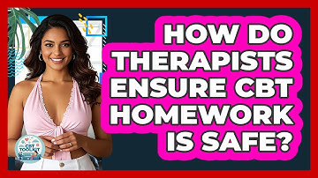 How Do Therapists Ensure CBT Homework Is Safe? - CBT Toolkit