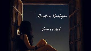 Raataan kaaliyan - (slow reverb) Laddi Chahal | Parmish Verma | New Punjabi song | 2024