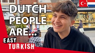 What Do Turks Think of Dutch People? | Easy Turkish 60