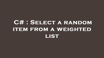 C# : Select a random item from a weighted list