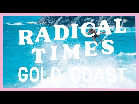 Radical Times on the Gold Coast