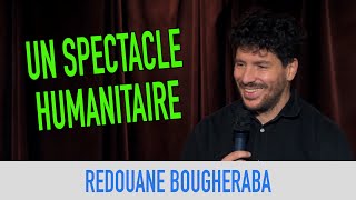 REDOUANE BOUGHERABA - UN SPECTACLE HUMANITAIRE