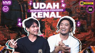 EPS 42. UDAH KENAL BERSAMA INDRA FRIMAWAN | 21 