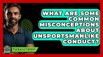 What Are Some Common Misconceptions About Unsportsmanlike Conduct? - The Racket Xpert
