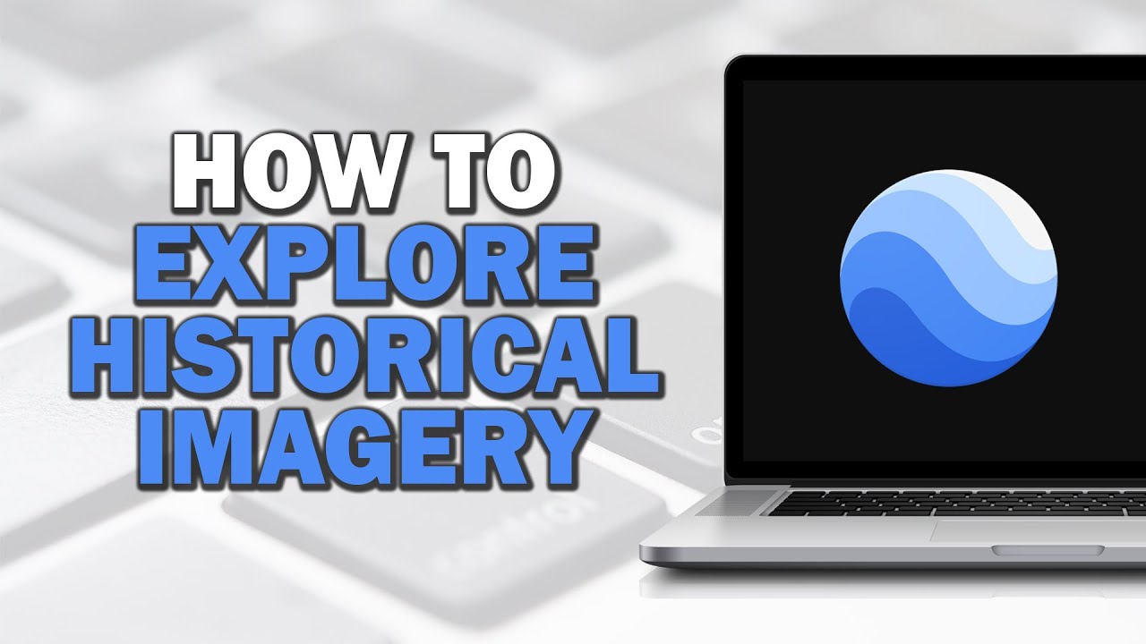 How to Explore Historical Imagery in Google Earth (Easiest Way) - YouTube
