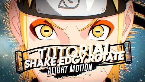 TUTORIAL SHAKE EDGY ROTATE IN ALIGHT MOTION || AMV TUTORIAL