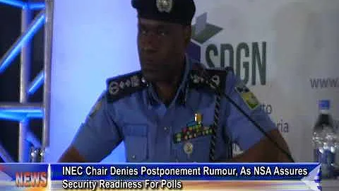 INEC Chair Denies Postponement Rumour, As NSA Assures Security Readiness For Polls