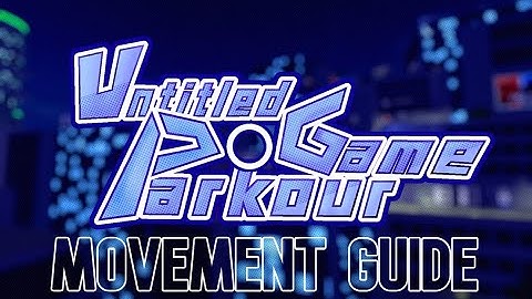 Untitled Parkour Game Movement Guide
