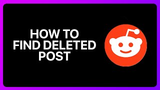 How To Find Deleted Reddit Posts Tutorial