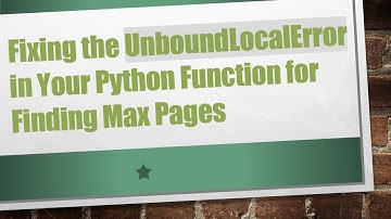 Fixing the UnboundLocalError in Your Python Function for Finding Max Pages