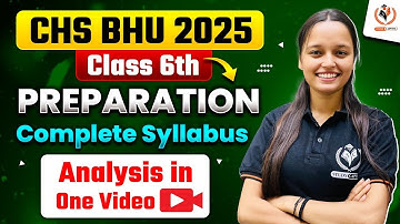 CHS BHU 2025 Class 6th Complete Syllabus Analysis in One Video | CHS STUDY CAPITAL For CHS 6TH 💯