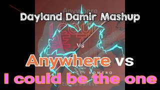 Anywhere vs I could be the one (Dayland Damir Mashup)