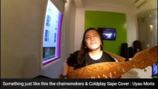 Something just like this the chainsmokers & Coldplay Cover Alat musik Sape' traditional  Kalimantan