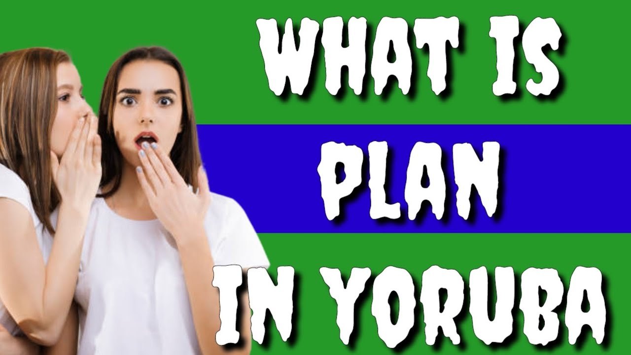 How To Say PLAN In Yoruba Language What Is PLAN In Yoruba YouTube How To Say PLAN In Yoruba Language What Is PLAN In Yoruba YouTube