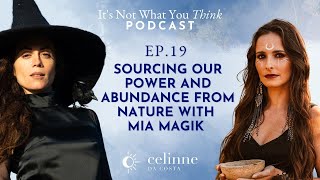 Sourcing Our Power And Abundance From Nature with Mia Magik | Ep 19