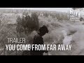 You Come From Far Away تأتون من بعيد HIFF 2019 Trailer You Come From Far Away تأتون من بعيد HIFF 2019 Trailer