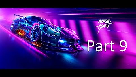 NEED FOR SPEED HEAT Walkthrough Gameplay Part 9