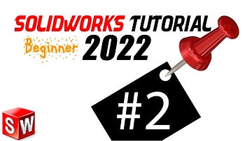 2 SolidWorks 2022 Beginner Tutorial 2: Ur 1st sketch, planes, start sketch, relations