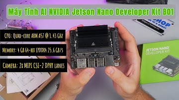 Mở hộp và Đánh giá Chi tiết - Máy Tính AI NVIDIA Jetson Nano Developer Kit B01