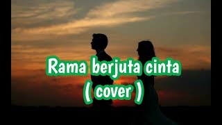 Rama - berjuta cinta ( cover )