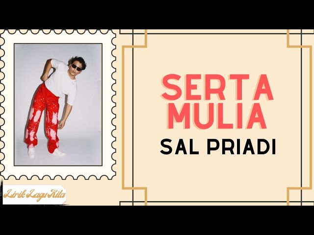 SERTA MULIA - Sal Priadi | Lirik Lagu class=