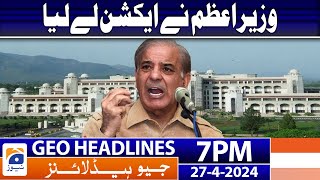 Geo Headlines 7 PM - 𝐏𝐌 𝐒𝐡𝐞𝐡𝐛𝐚𝐳 𝐢𝐧 𝐀𝐜𝐭𝐢𝐨𝐧!! | 27 April 2024