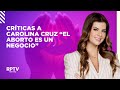 Criticism of Carolina Cruz for saying that "abortion is a business"