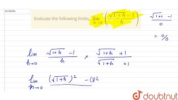 Evaluate the following limits: `lim_(hto0)((sqrt(1+h)-1)/(h))`