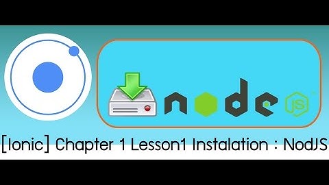 [Ionic Training] Chapter 1.1 Installation : NodJs