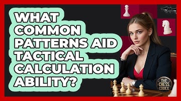 What Common Patterns Aid Tactical Calculation Ability?