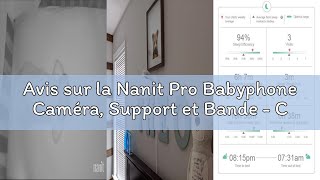 Avis sur la Nanit Pro Babyphone Caméra, Support et Bande - Caméra Bébé - 1080p Vidéo &amp; Audio Bidirre