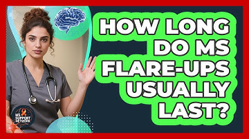 How Long Do MS Flare-Ups Usually Last?