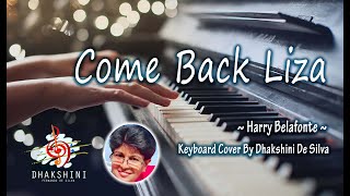 Video thumbnail of "Come Back Liza by Harry Belafonte | Keyboard Cover By Dhakshini De Silva"