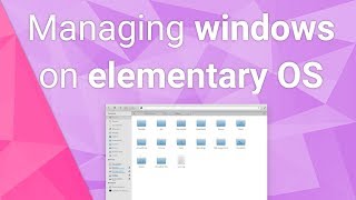 Window management tips - Part 3 - Switcher's guide to elementary OS