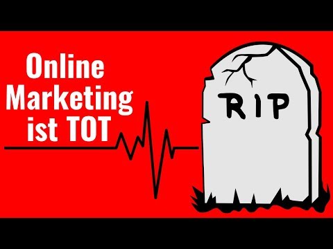 Online Marketing ist TOT – Die Wahrheit