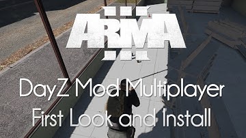 ARMA 3: DayZ Mod Multiplayer First Look and Installation!