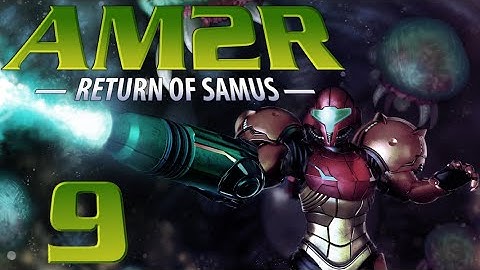 Lettuce play AM2R Another Metroid 2 Remake part 9