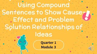 ENG 5 Q1 Module 3  Compound Sentences to Show Cause-Effect and Problem-Solution