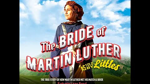 The Bride of Martin Luther (as told by littles)