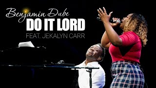 Benjamin Dube ft. Jekalyn Carr  Do It Lord (Official Music Video) | Extended Version