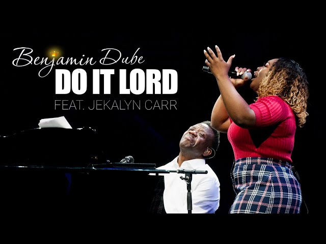 Benjamin Dube ft. Jekalyn Carr - Do It Lord (Official Music Video) | Extended Version class=