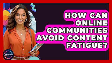 How Can Online Communities Avoid Content Fatigue? - Conventions Network
