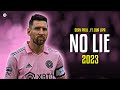 Lionel messi 2023  no lie  sean paul  dua lipa  skills  goals 