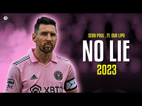 Lionel Messi 2023 - No Lie - Sean Paul , Dua Lipa - Skills \u0026 Goals | HD