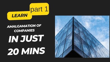 Amalgamation of companies part 1