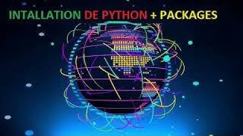 comment installé python avec toute ces packages